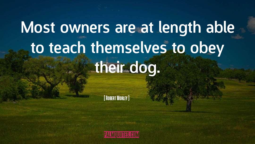 Dog Training quotes by Robert Morley