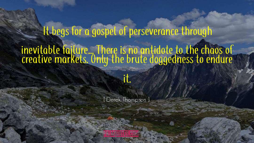 Doggedness quotes by Derek Thompson