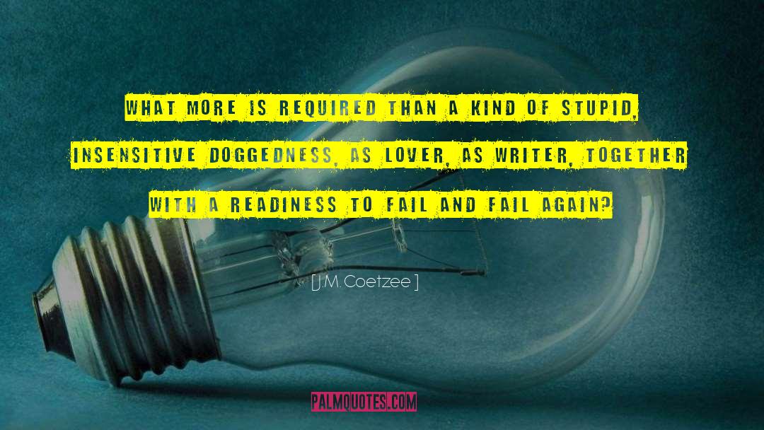 Doggedness quotes by J.M. Coetzee