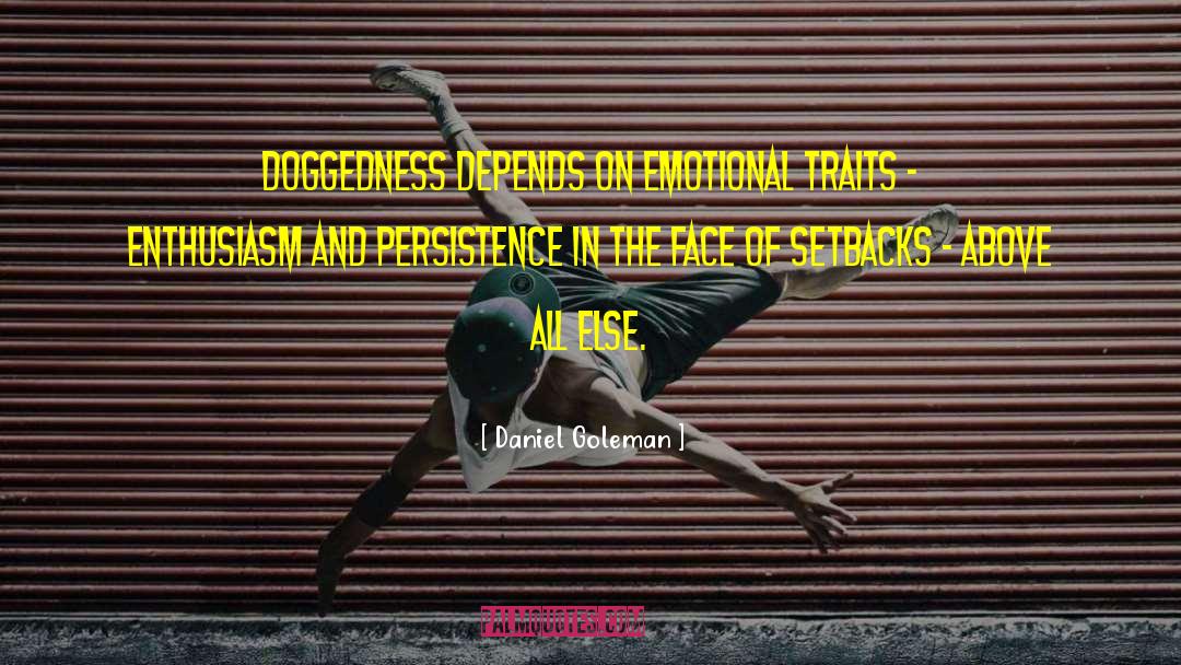 Doggedness quotes by Daniel Goleman