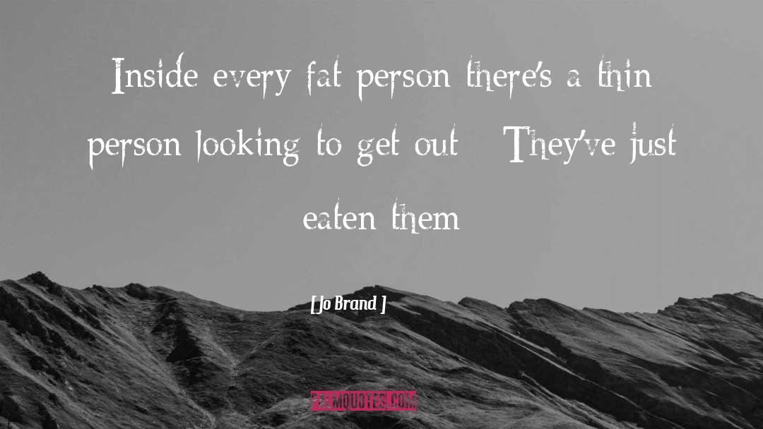 Doghnuts Fat Butts quotes by Jo Brand