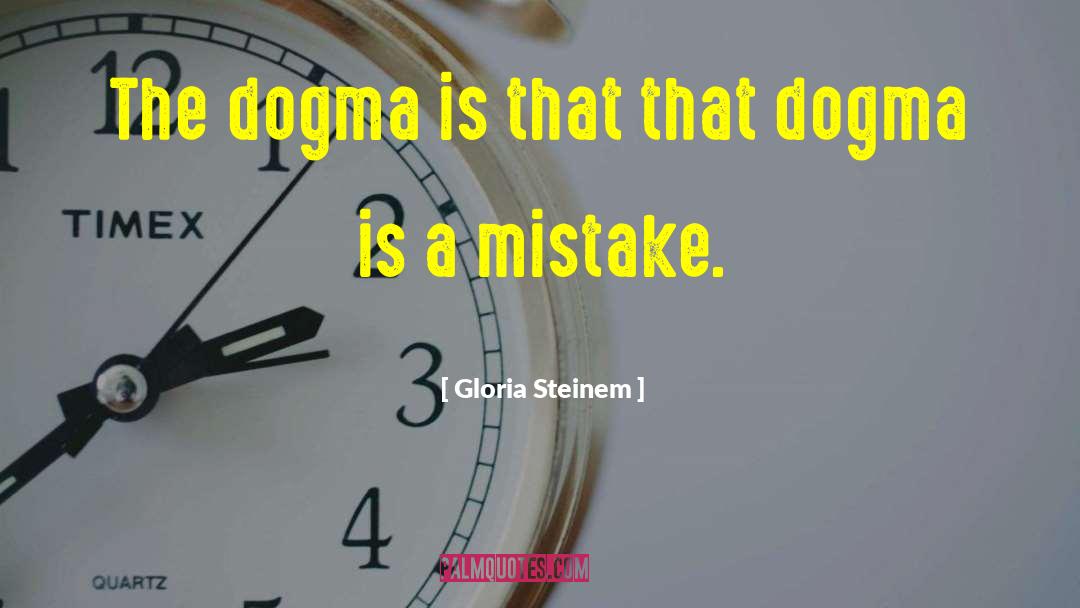 Dogma Bartleby quotes by Gloria Steinem