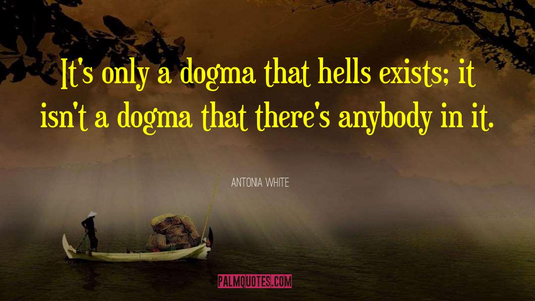 Dogma Bartleby quotes by Antonia White