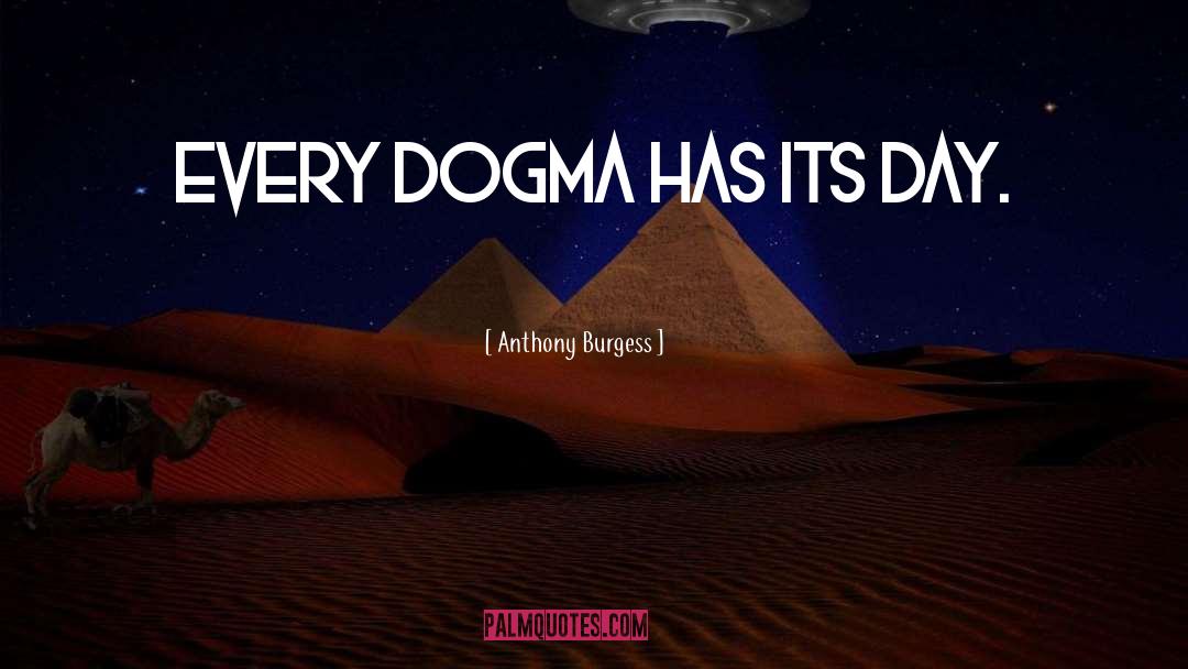 Dogma quotes by Anthony Burgess