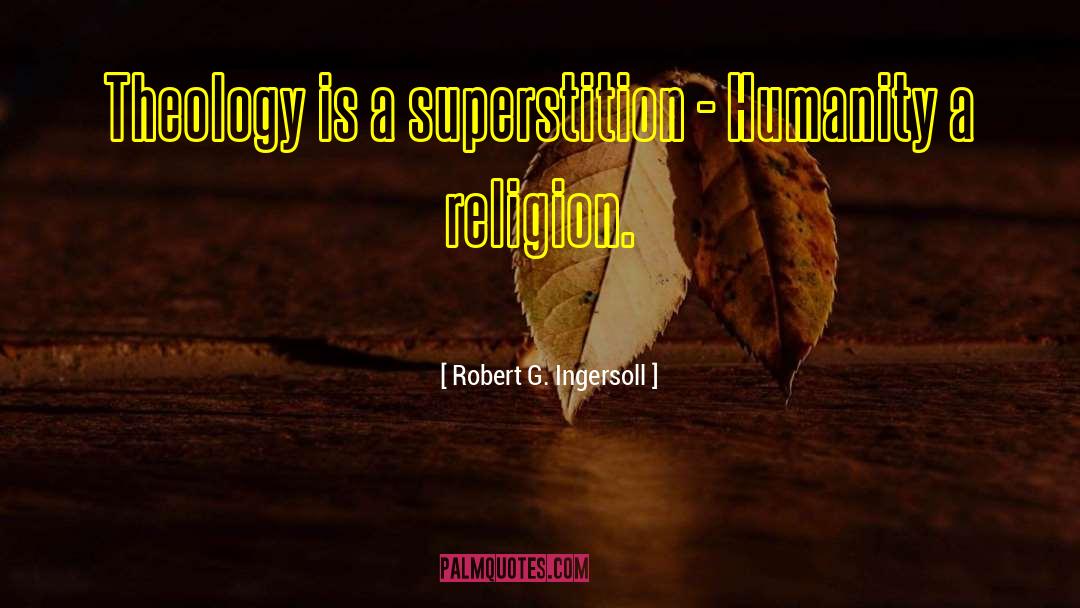 Dogma quotes by Robert G. Ingersoll