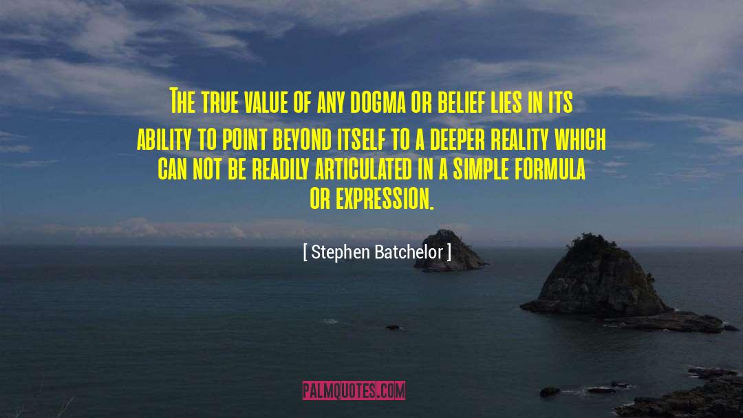 Dogma quotes by Stephen Batchelor