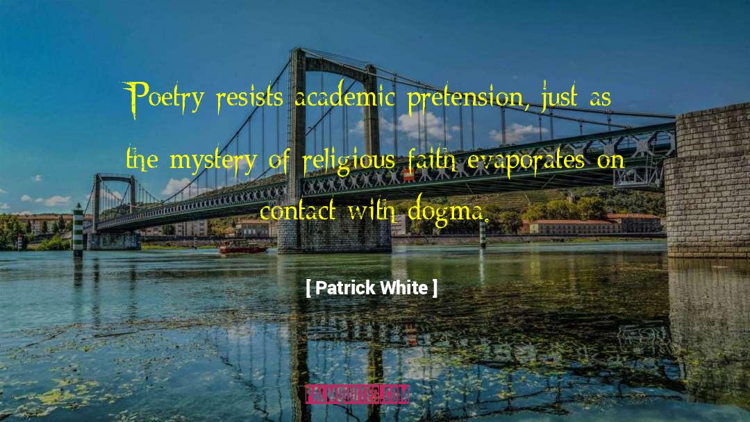 Dogma quotes by Patrick White