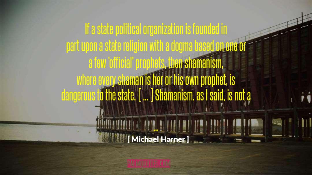 Dogma quotes by Michael Harner