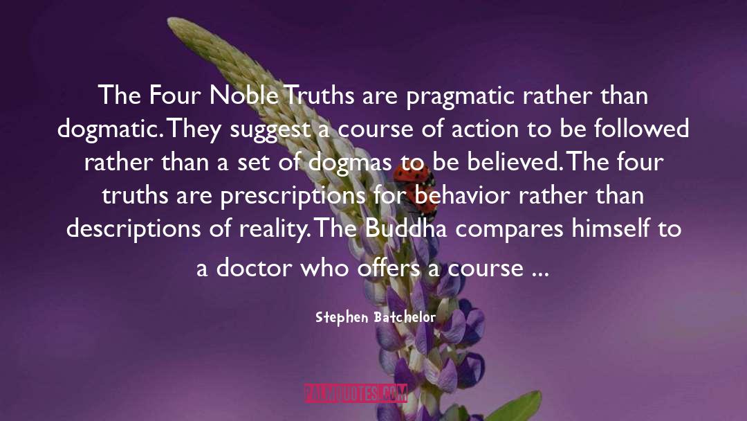 Dogmatic quotes by Stephen Batchelor