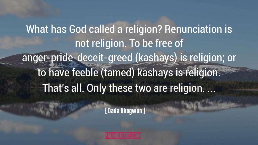 Dogmatic Religion quotes by Dada Bhagwan