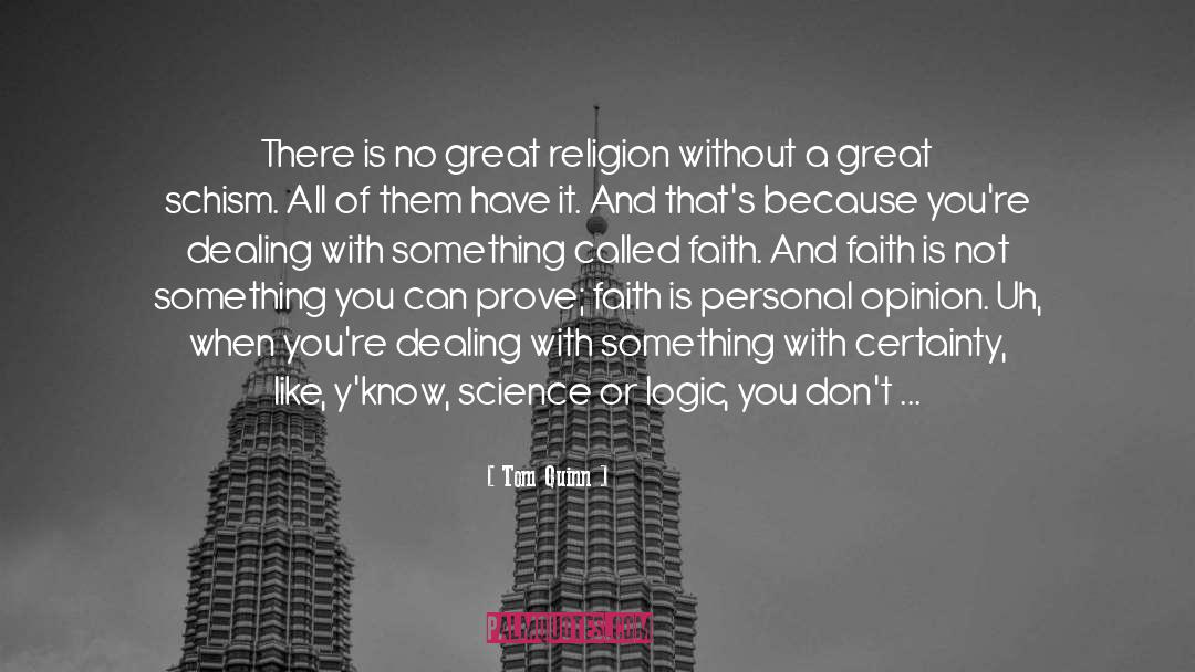 Dogmatic Religion quotes by Tom Quinn