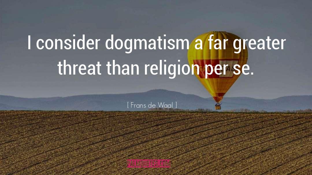 Dogmatism quotes by Frans De Waal