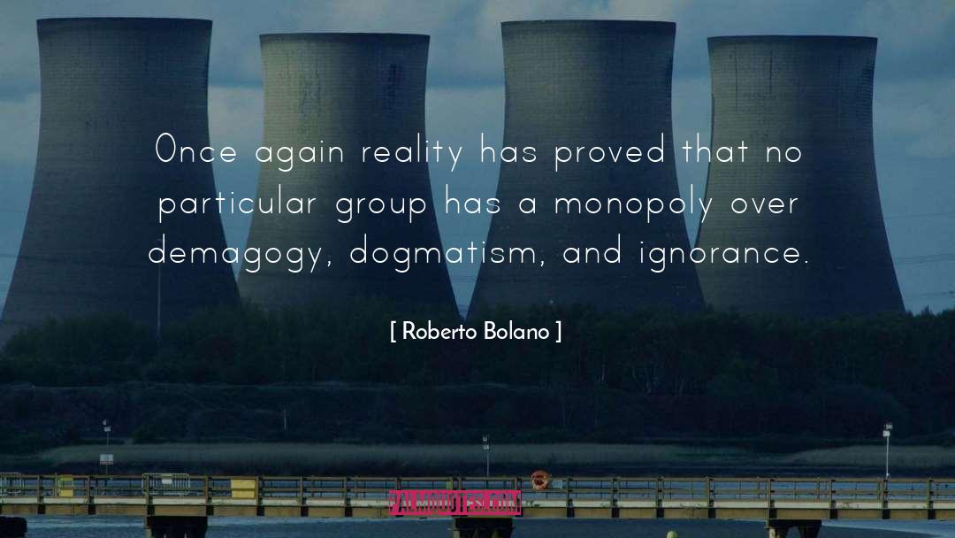 Dogmatism quotes by Roberto Bolano