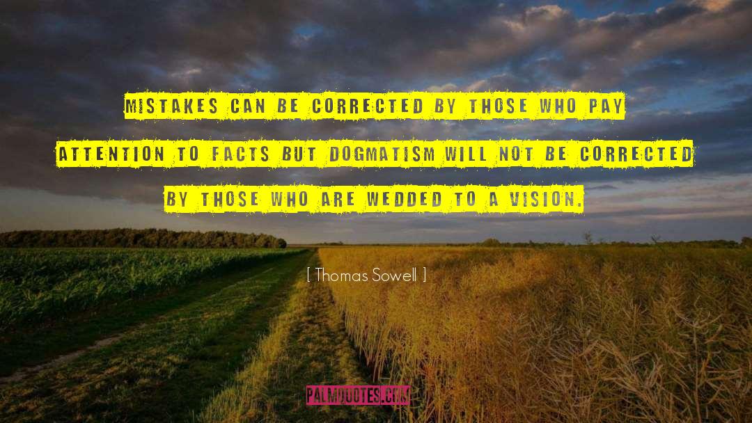 Dogmatism quotes by Thomas Sowell