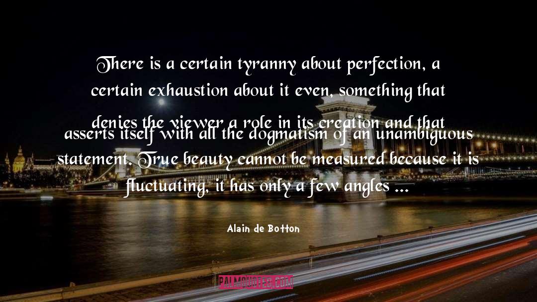 Dogmatism quotes by Alain De Botton