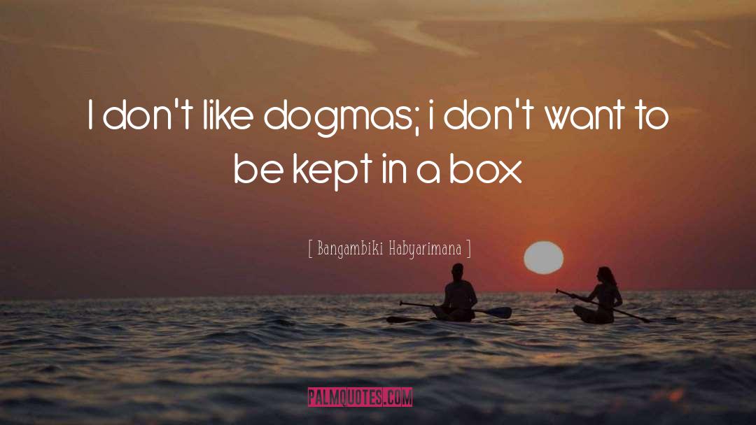 Dogmatism quotes by Bangambiki Habyarimana