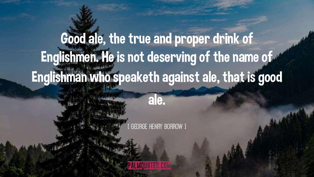 Dogs And Beer quotes by George Henry Borrow