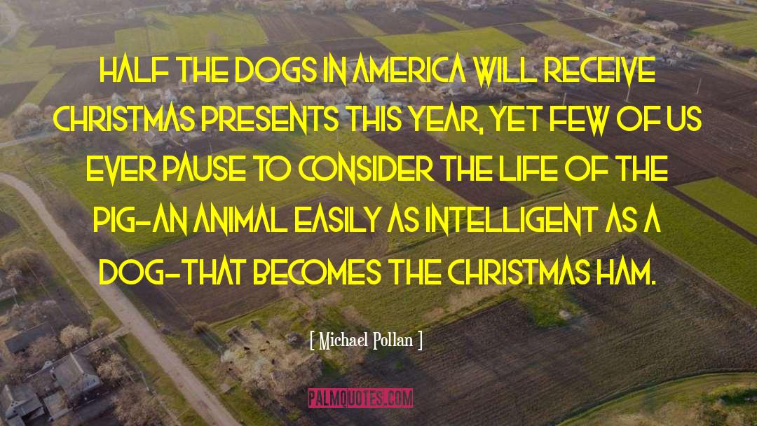 Dogs In Animal Farm quotes by Michael Pollan
