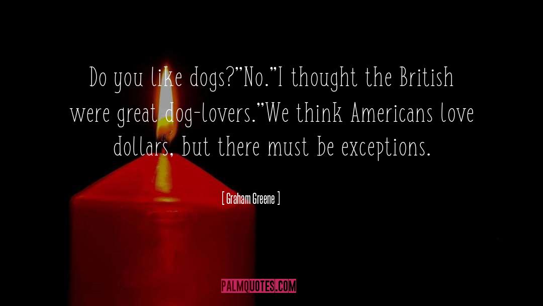 Dogs Love Humans quotes by Graham Greene