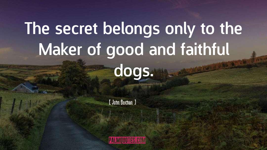 Dogs Loyalty quotes by John Buchan