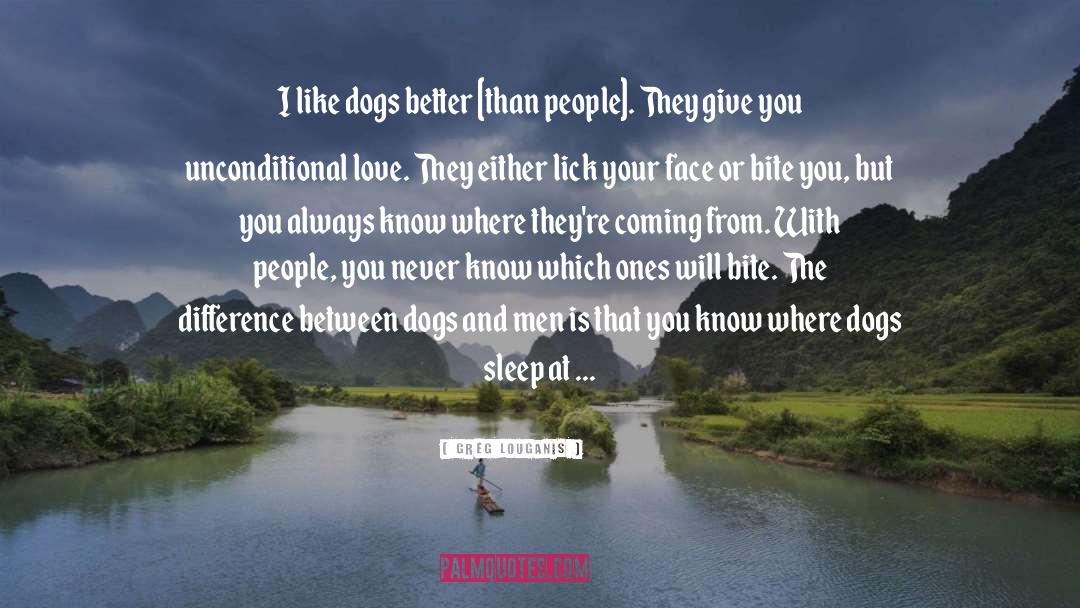 Dogs Loyalty quotes by Greg Louganis