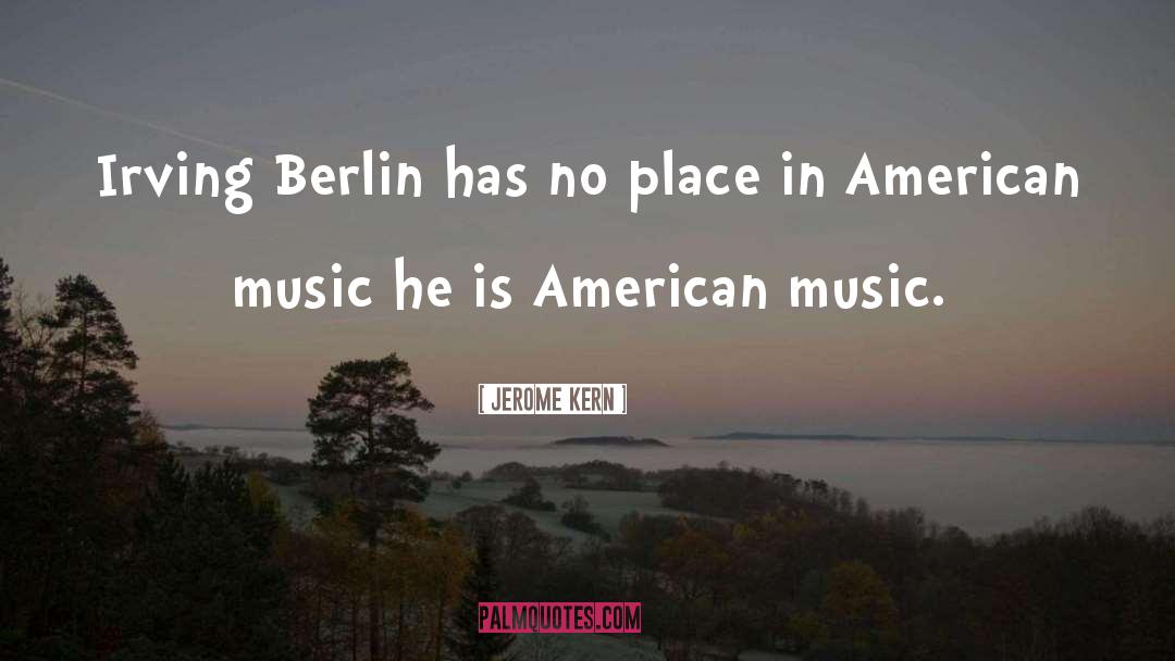 Dogs Of Berlin quotes by Jerome Kern