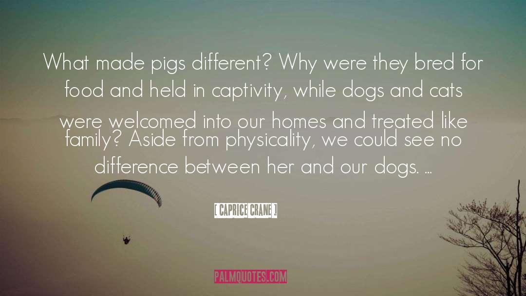 Dogs Our Family quotes by Caprice Crane