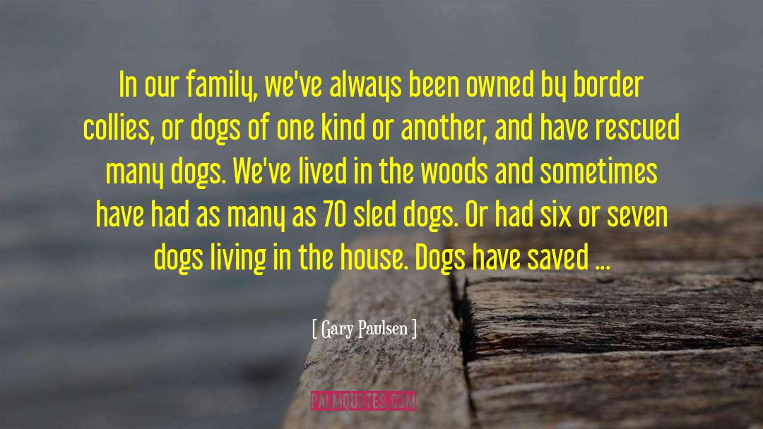 Dogs Our Family quotes by Gary Paulsen