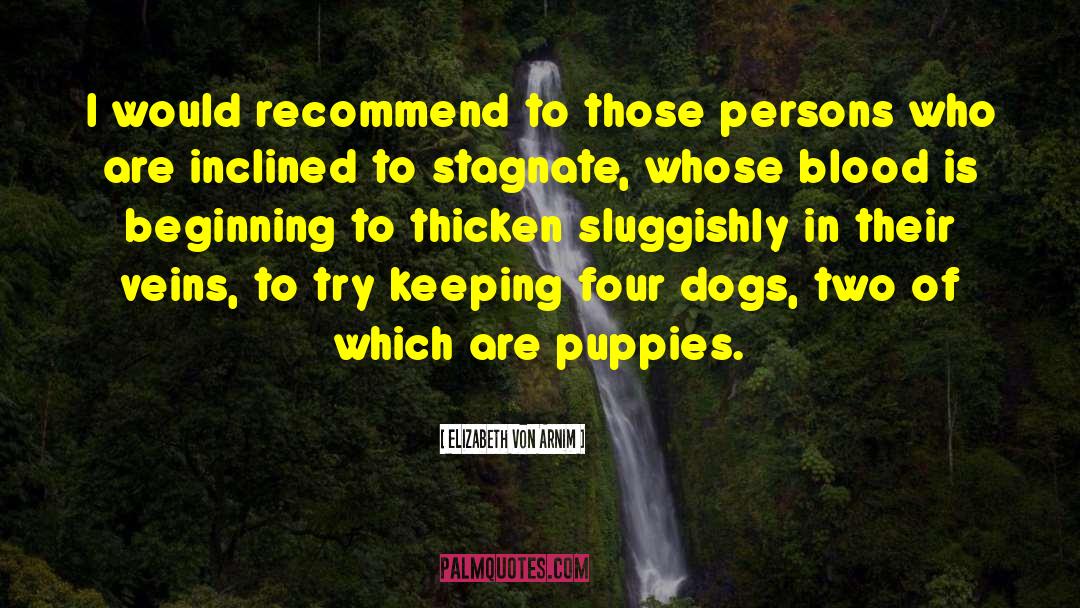 Dogs Puppies Crowds quotes by Elizabeth Von Arnim