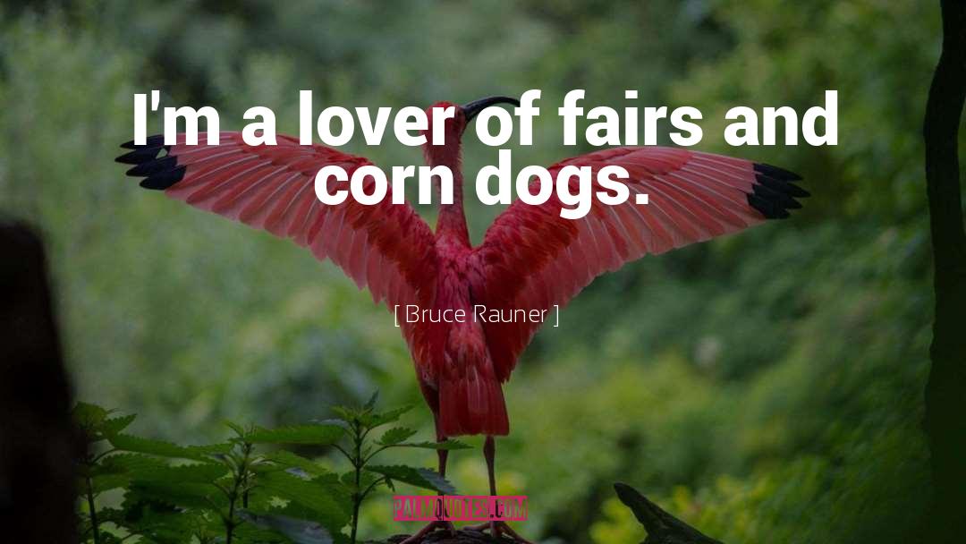 Dogs quotes by Bruce Rauner