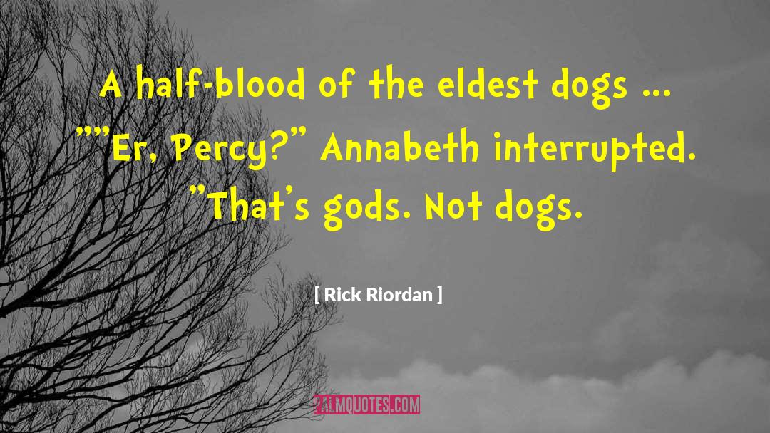 Dogs Speak quotes by Rick Riordan