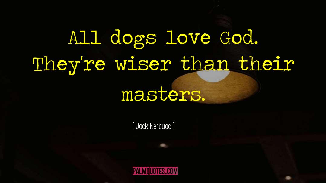 Dogs Vs Cats quotes by Jack Kerouac