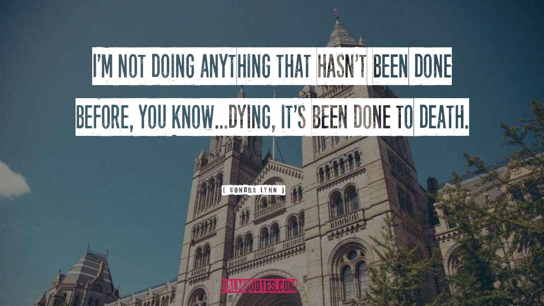 Doing Anything Anyhow quotes by Sondra Lynn