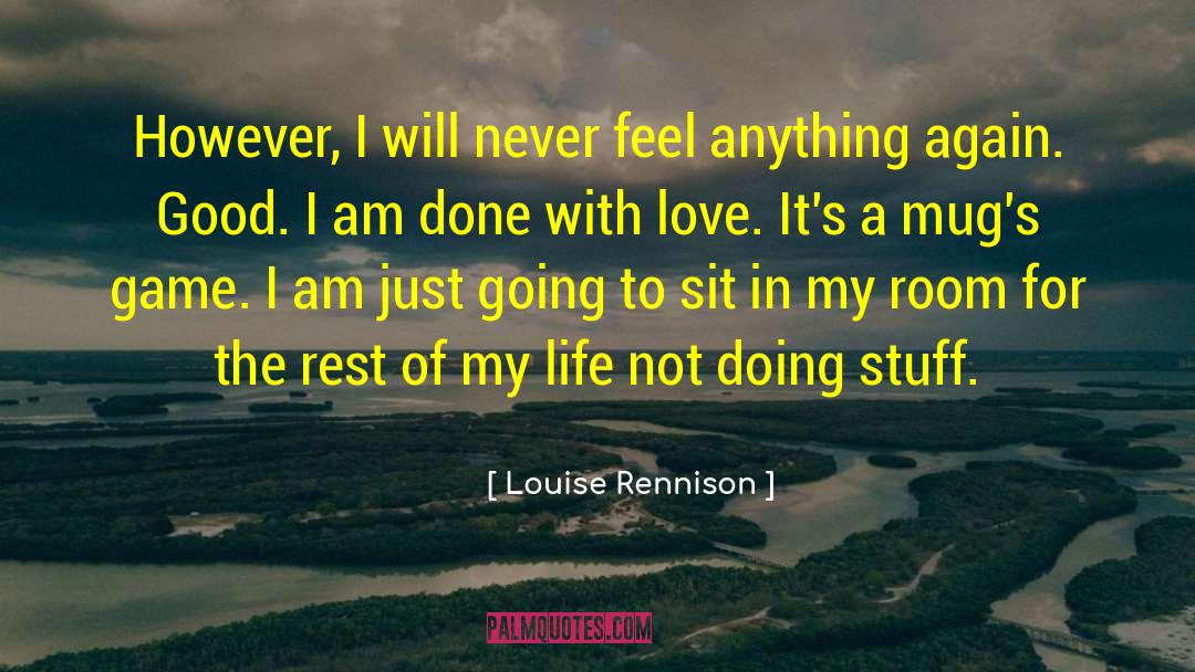 Doing Anything Anyhow quotes by Louise Rennison