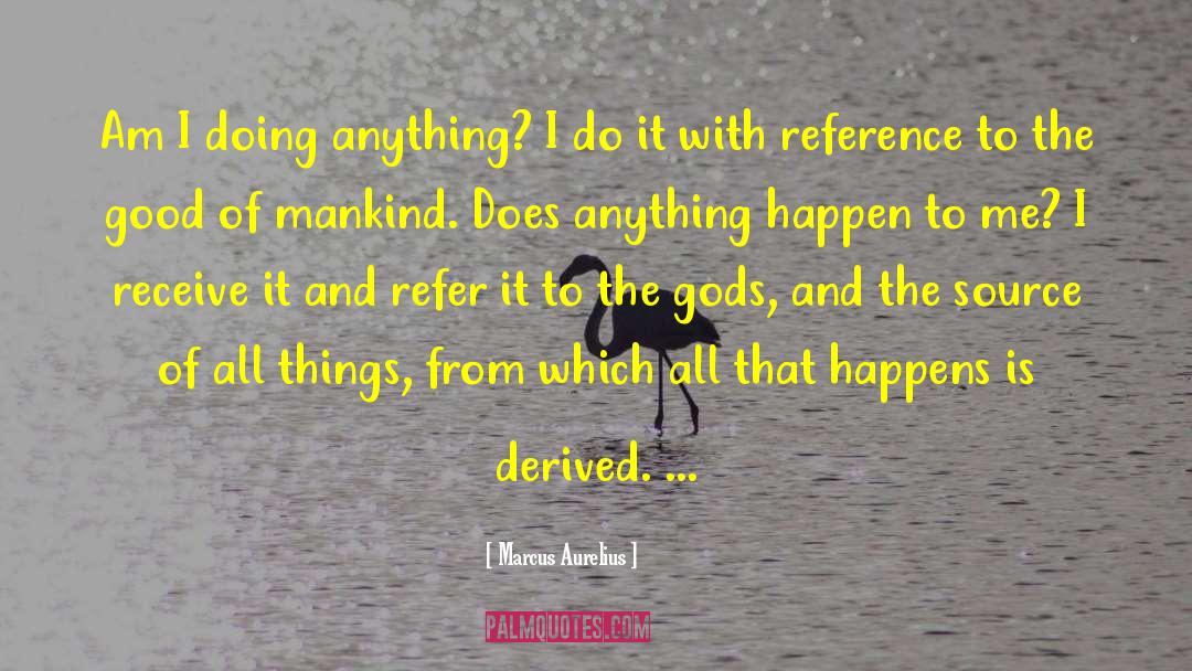 Doing Anything quotes by Marcus Aurelius