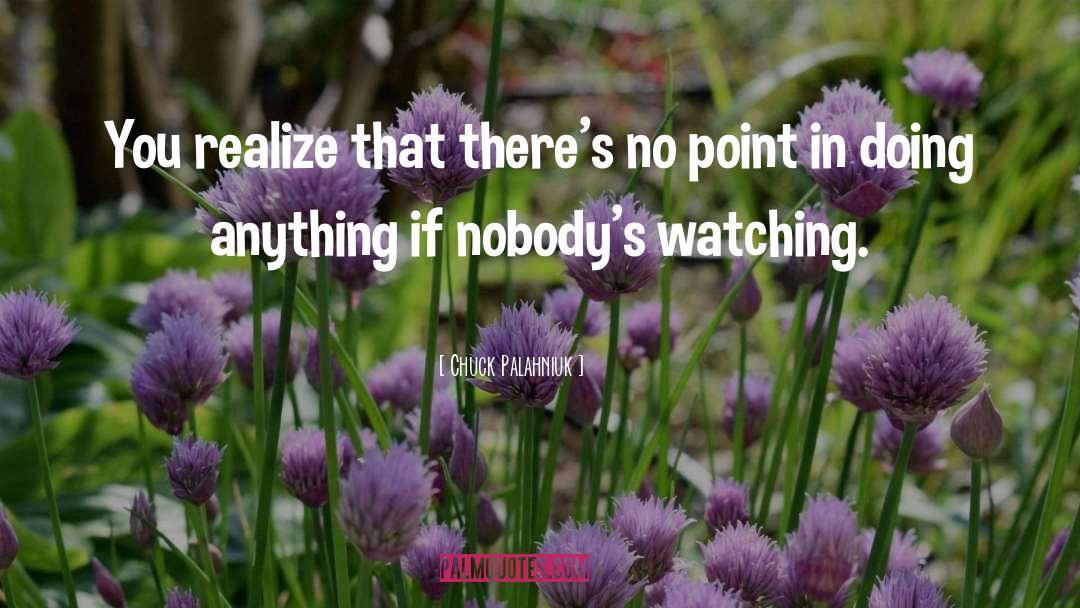 Doing Anything quotes by Chuck Palahniuk