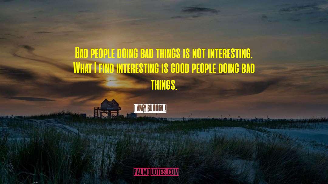 Doing Bad quotes by Amy Bloom