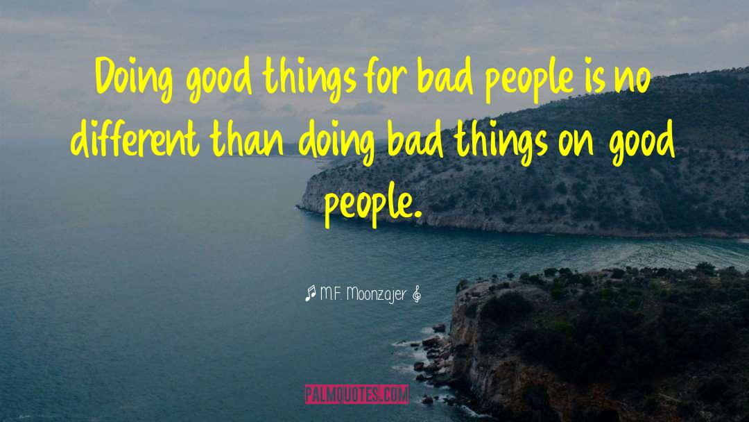 Doing Bad quotes by M.F. Moonzajer