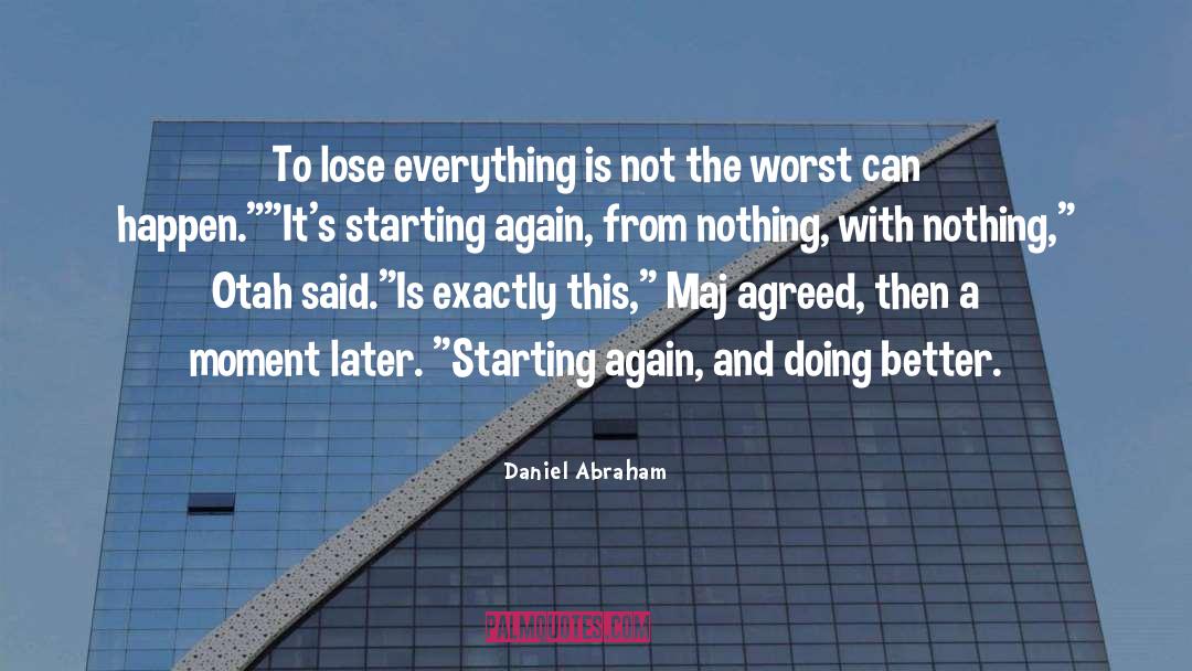 Doing Better quotes by Daniel Abraham