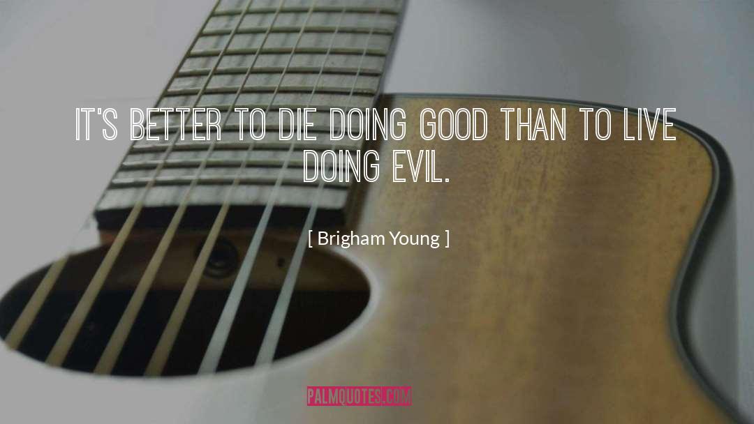 Doing Evil quotes by Brigham Young