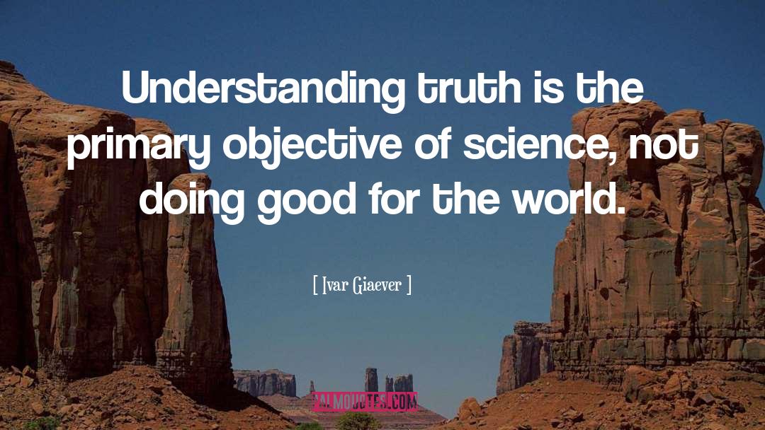 Doing Good For The World quotes by Ivar Giaever