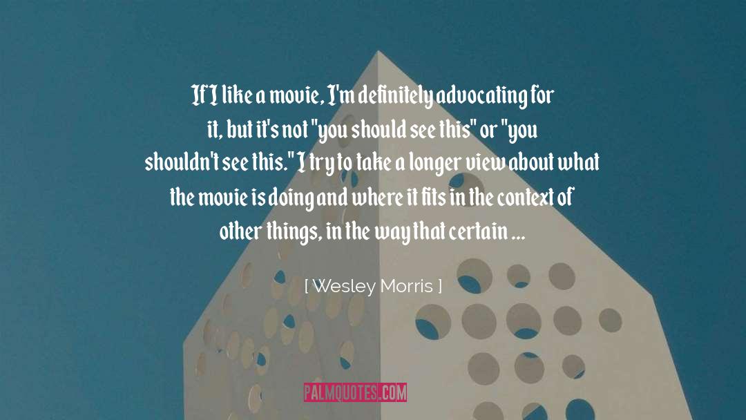 Doing Good For The World quotes by Wesley Morris