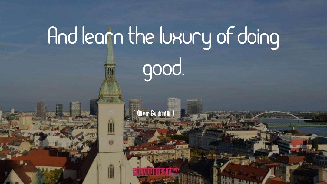 Doing Good quotes by Oliver Goldsmith