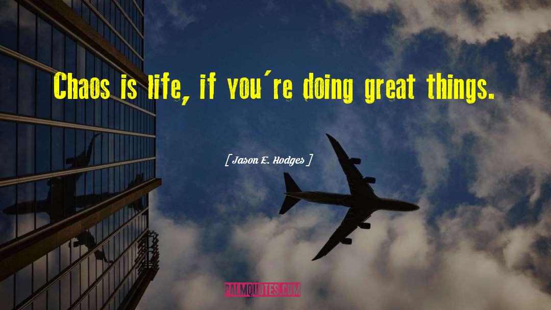 Doing Great Things quotes by Jason E. Hodges