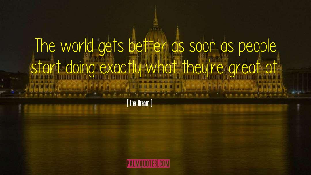 Doing Great Things quotes by The-Dream