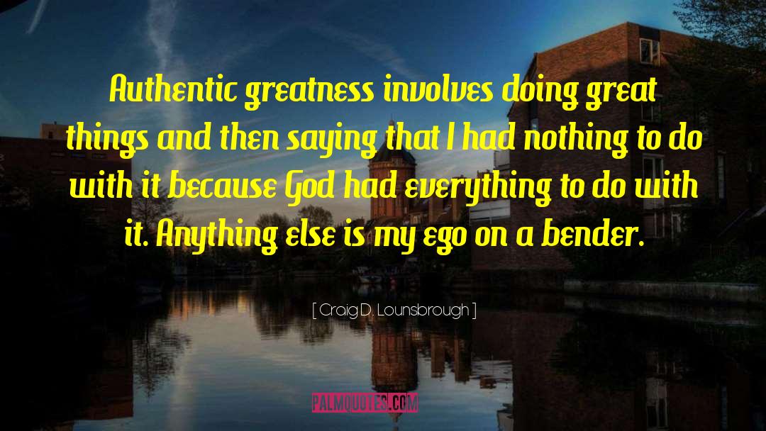 Doing Great Things quotes by Craig D. Lounsbrough