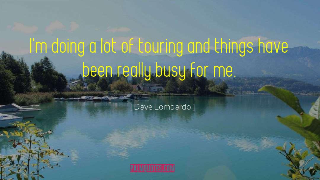 Doing Me quotes by Dave Lombardo