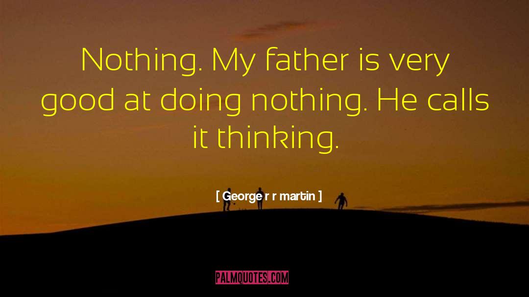 Doing Nothing quotes by George R R Martin