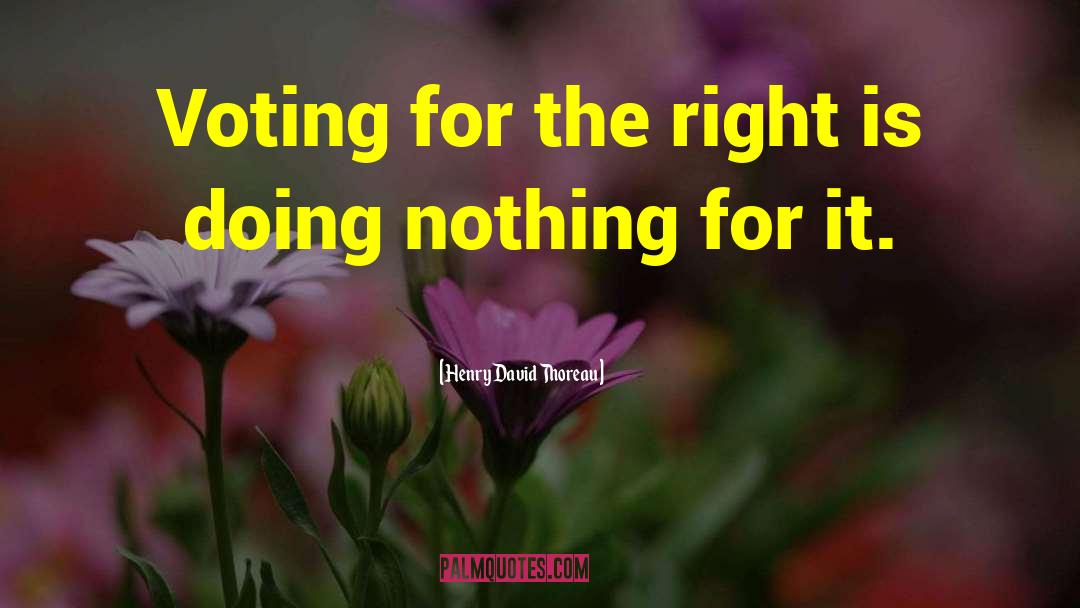 Doing Nothing quotes by Henry David Thoreau