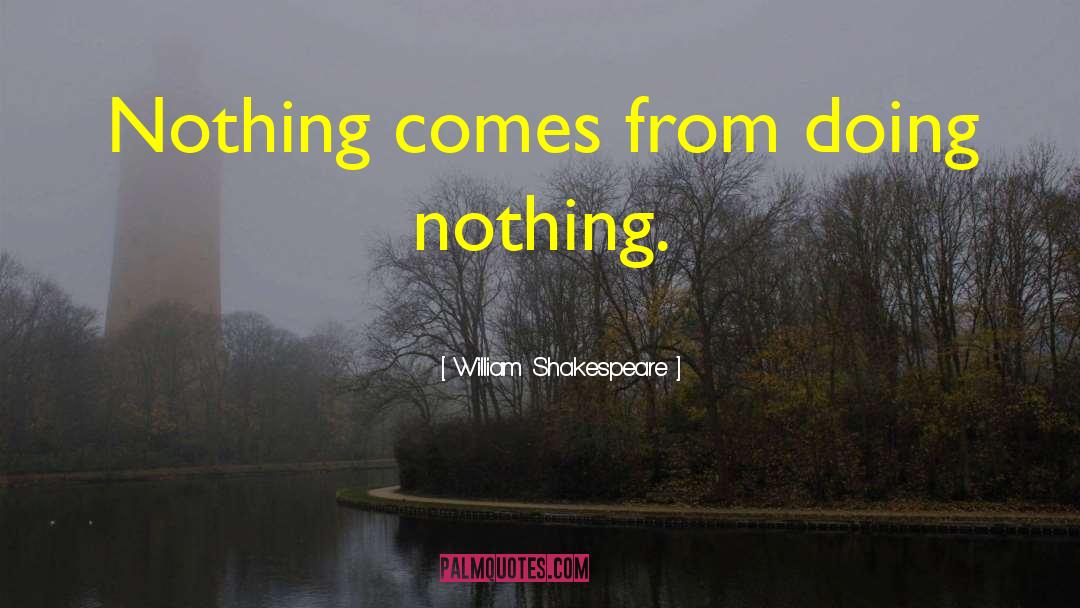 Doing Nothing quotes by William Shakespeare